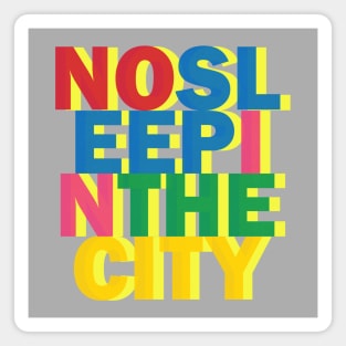 NO SLEEP IN THE CITY Magnet